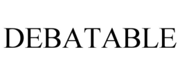 DEBATABLE trademark