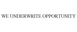 WE UNDERWRITE OPPORTUNITY trademark