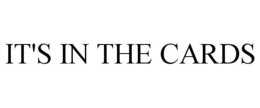 IT'S IN THE CARDS trademark