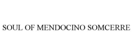 SOUL OF MENDOCINO SOMCERRE trademark