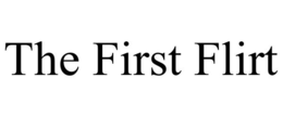 THE FIRST FLIRT trademark