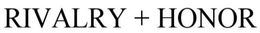 RIVALRY + HONOR trademark