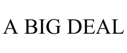 A BIG DEAL trademark