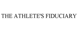 THE ATHLETE'S FIDUCIARY trademark