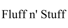 FLUFF N' STUFF trademark