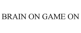 BRAIN ON GAME ON trademark