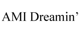 AMI DREAMIN' trademark