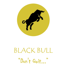 BLACK BULL "DON'T QUIT..." trademark