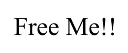 FREE ME!! trademark