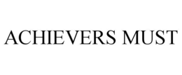 ACHIEVERS MUST trademark