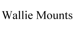 WALLIE MOUNTS trademark