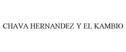 CHAVA HERNANDEZ Y EL KAMBIO trademark