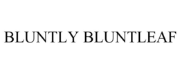BLUNTLY BLUNTLEAF trademark