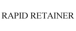 RAPID RETAINER trademark