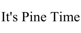 IT'S PINE TIME trademark