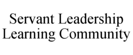 SERVANT LEADERSHIP LEARNING COMMUNITY trademark