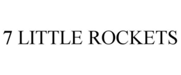 7 LITTLE ROCKETS trademark