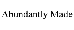 ABUNDANTLY MADE trademark