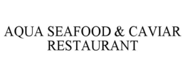 AQUA SEAFOOD & CAVIAR RESTAURANT trademark