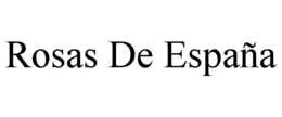 ROSAS DE ESPAÑA trademark