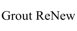 GROUT RENEW trademark