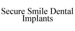 SECURE SMILE DENTAL IMPLANTS trademark