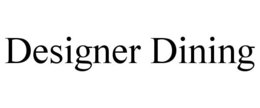 DESIGNER DINING trademark