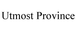 UTMOST PROVINCE trademark