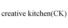 CREATIVE KITCHEN(CK) trademark