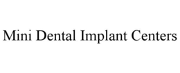 MINI DENTAL IMPLANT CENTERS trademark