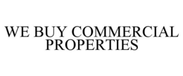 WE BUY COMMERCIAL PROPERTIES trademark
