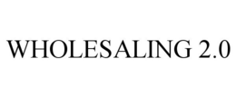 WHOLESALING 2.0 trademark