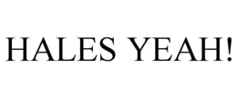 HALES YEAH! trademark