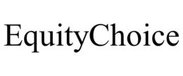 EQUITYCHOICE trademark