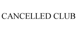 CANCELLED CLUB trademark