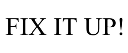 FIX IT UP! trademark