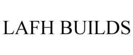 LAFH BUILDS trademark