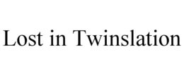 LOST IN TWINSLATION trademark