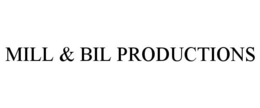 MILL & BIL PRODUCTIONS trademark