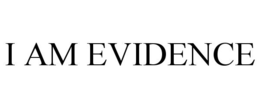 I AM EVIDENCE trademark