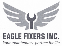 EAGLE FIXERS INC. YOUR MAINTENANCE PARTNER FOR LIFE trademark