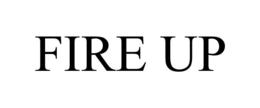 FIRE UP trademark