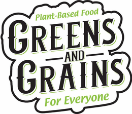 GREENS AND GRAINS PLANT BASED FOOD FOR EVERYONE trademark