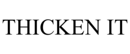 THICKEN IT trademark