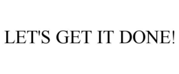 LET'S GET IT DONE! trademark