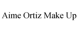 AIME ORTIZ MAKE UP trademark