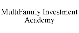 MULTIFAMILY INVESTMENT ACADEMY trademark