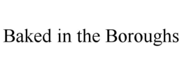 BAKED IN THE BOROUGHS trademark
