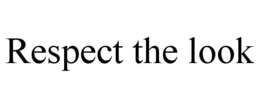 RESPECT THE LOOK trademark
