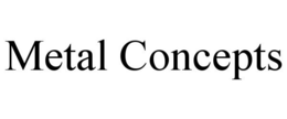 METAL CONCEPTS trademark
